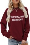 Sweatshirt for Women This Totally Has Dog Hair On It Graphic Tees Dog Lover Shirt Long Sleeve Pullover Tops