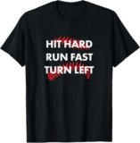 Baseball Shirt Hit Hard – Run Fast – Turn Left – Fun Gift T-Shirt